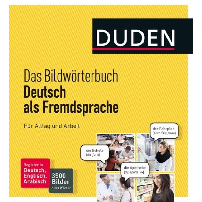 Duden - Le dictionnaire illustré de l'allemand langue étrangère. Pour la vie quotidienne et le travail 3500 images et 6000 mots