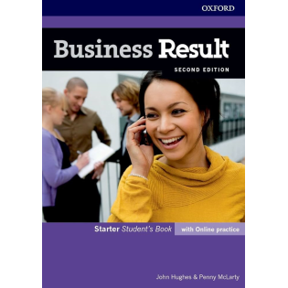 Business Result Starter Student's Book Avec pratique en ligne Anglais des affaires que vous pouvez utiliser au travail aujourd'hui Deuxième Edition Niveau : Débutant (A1)